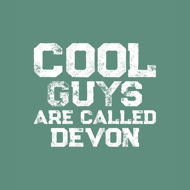 Cool guys are called Devon