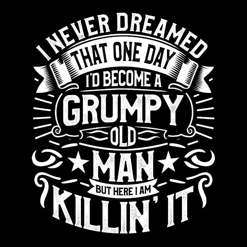Opa Großvater Ruhestand Become A Grumpy Old Man