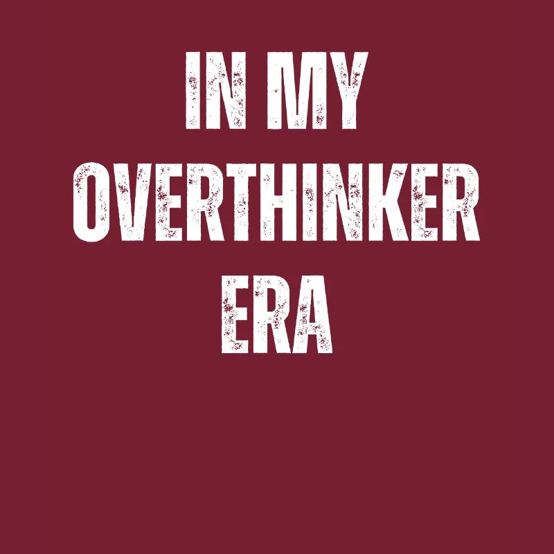 Dans mon ère Overthinker Overthink