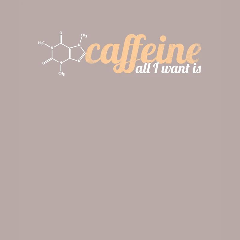 All I Want Is Caffeine Kaffee Kaffeetrinker Witz