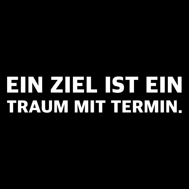 Ein Ziel ist ein Traum mit Termin | Motivation