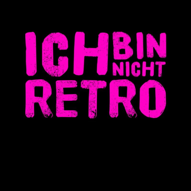 ich bin nicht retro
