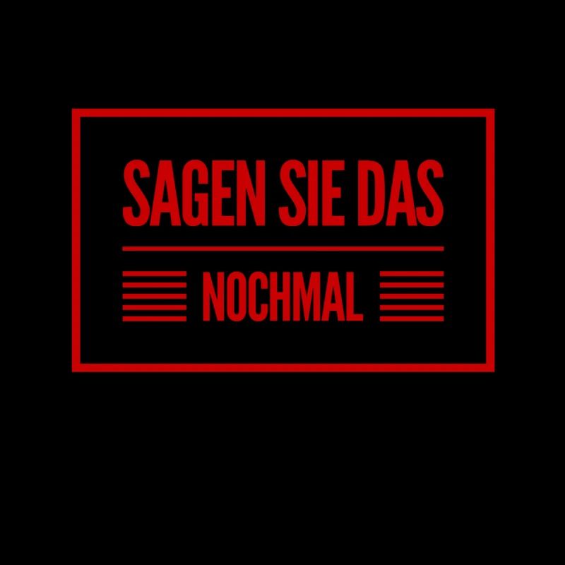 sagen sie das nochmal