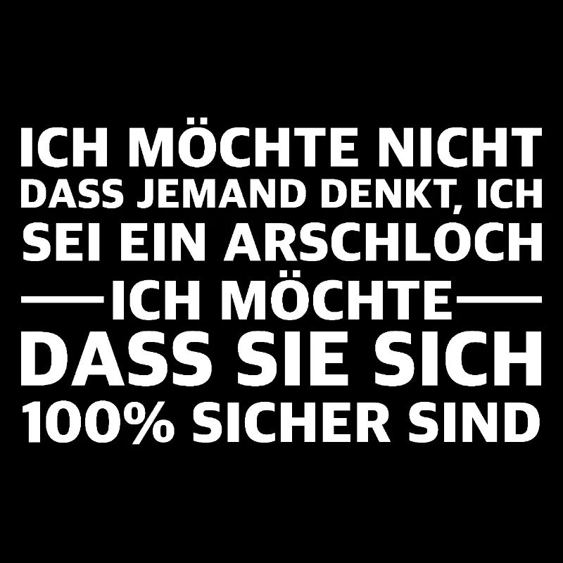 Ich möchte, dass sie sich 100 Prozent sicher sind