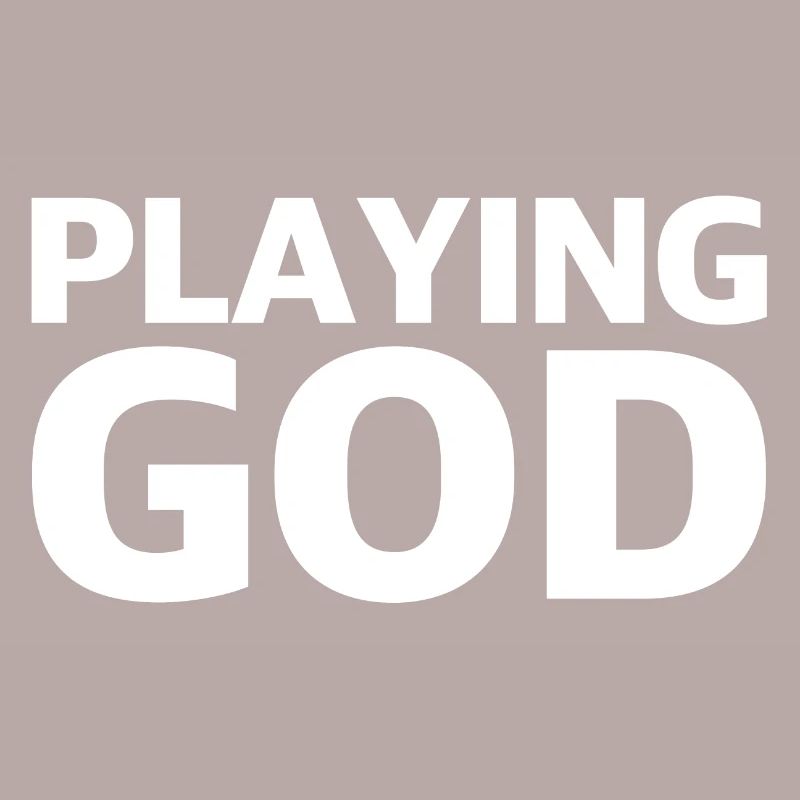 Playing God | funny sayings, provocation