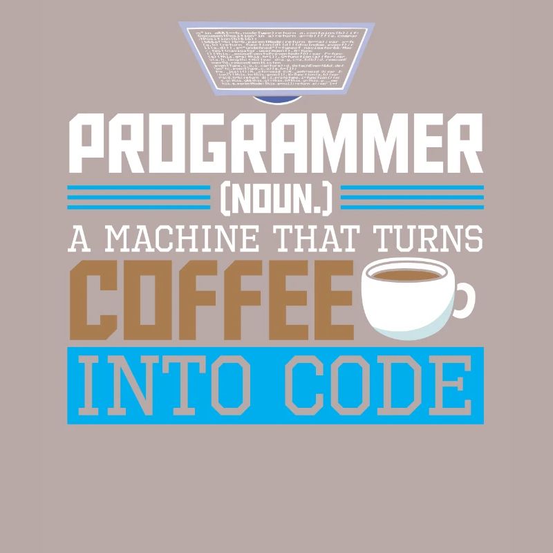 Programmer A machine that turns coffee into code