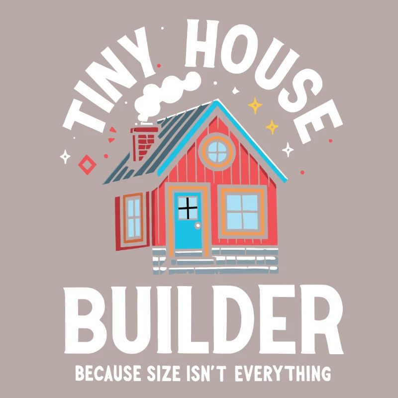 Tiny House Builder Lustiger Spruch Eigenheim