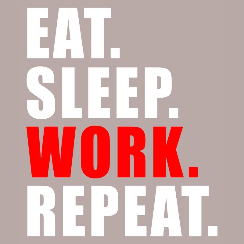 EAT SLEEP WORK REPEAT GIFT OFFICE HUMOR WORK