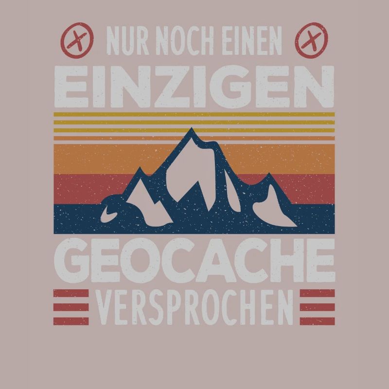 Nur noch einen einzigen Cache .. Geocaching Spruch