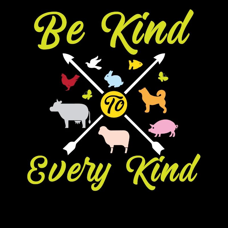 Be nice to any kind - Vegan