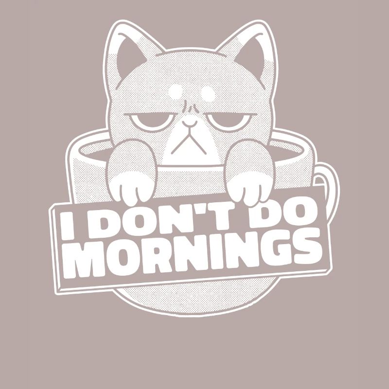 Kaffee Cafe Katze I Dont Do Mornings