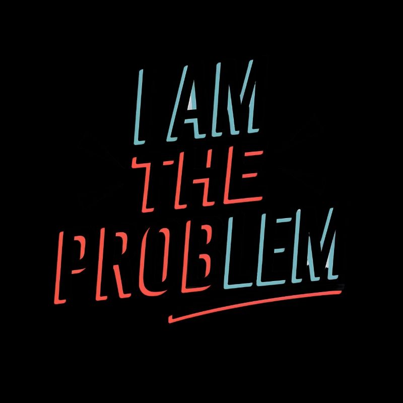 I Am The Problem Statement
