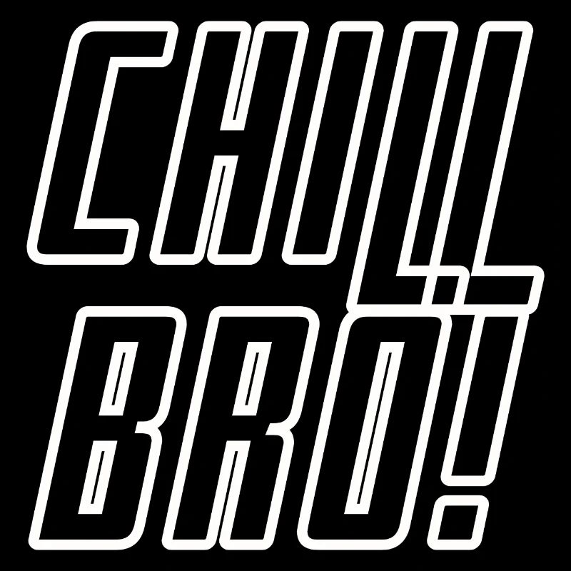 Chill BRO!