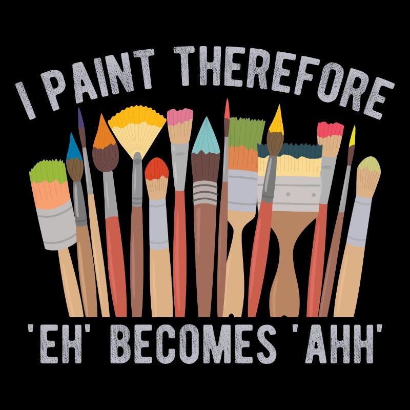 Funny Art Painter I Paint Therefore Gift Idea