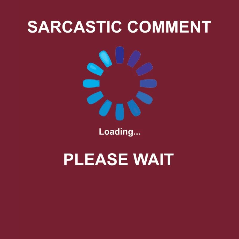 Sarcastic Comment Loading Geschenkidee Sarkasmus
