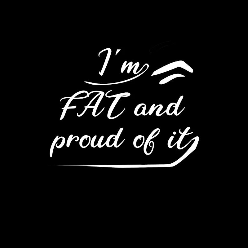 I'm fat