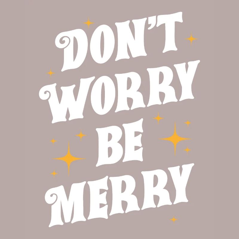 Don't Worry Be Merry