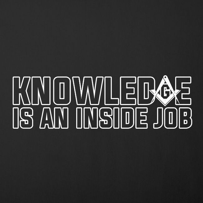 KNOWLEDGE IS AN INSIDE JOB