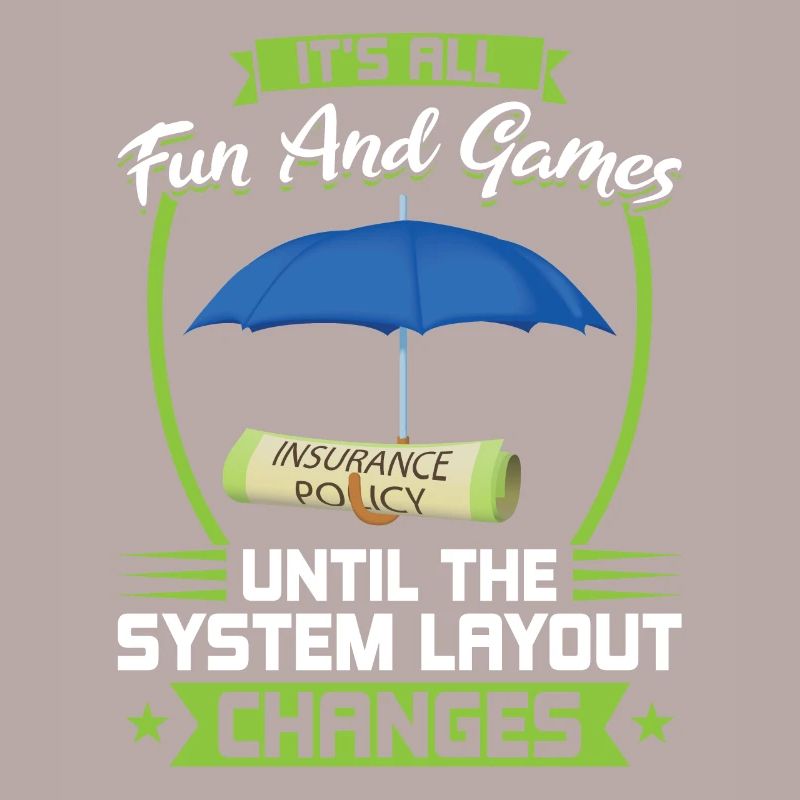 It's Fun Until The System Layout Changes