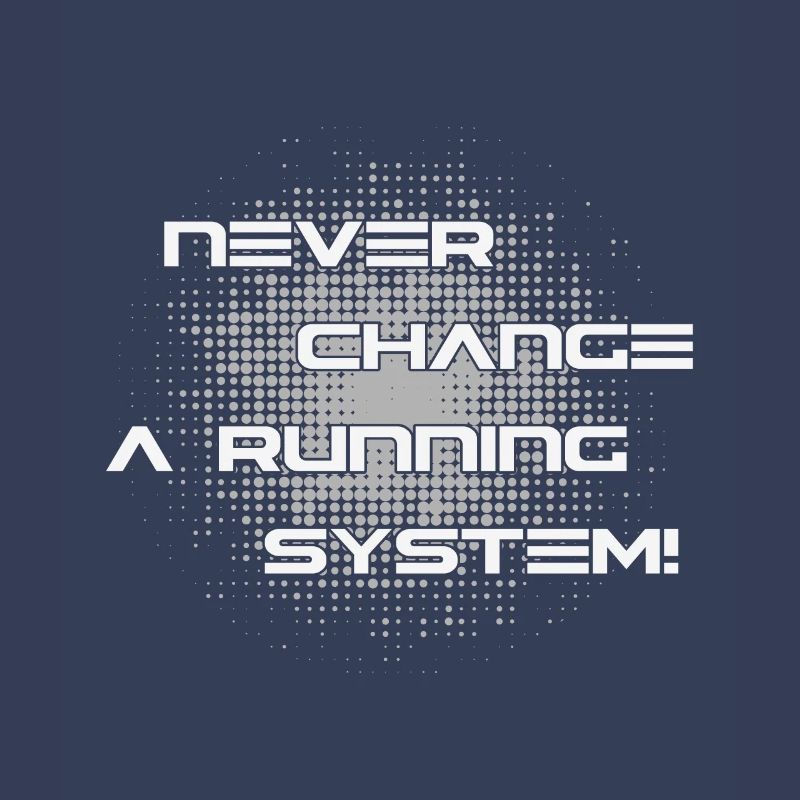 Never Change a running System Computer