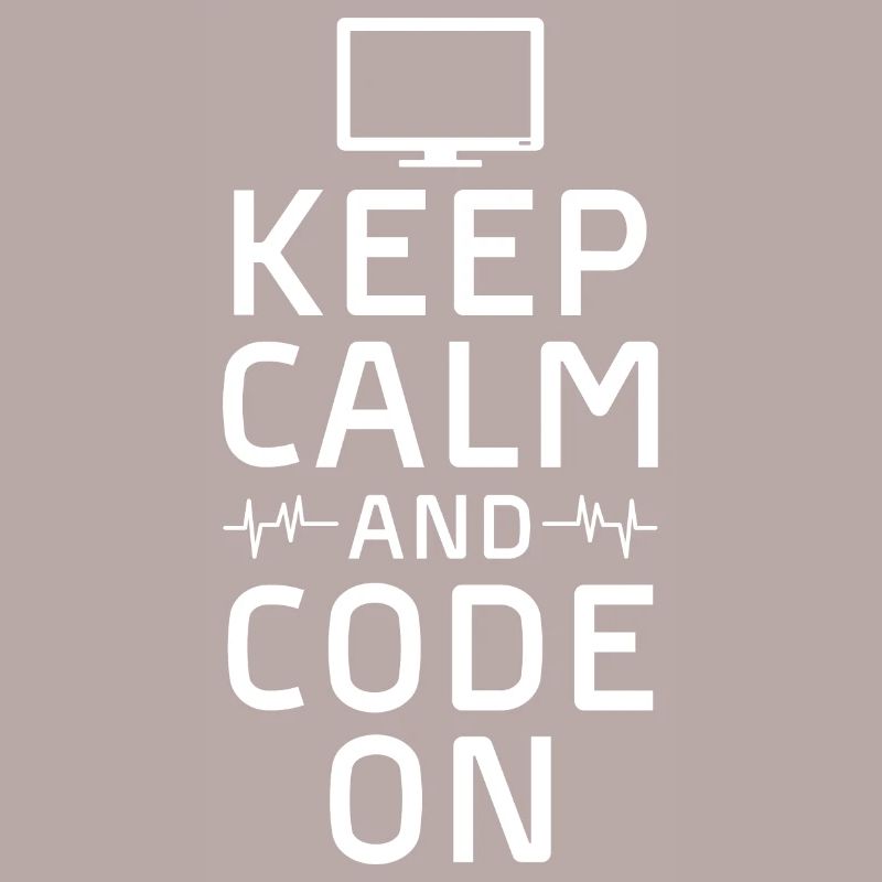 keep calm and code on Design for a coding