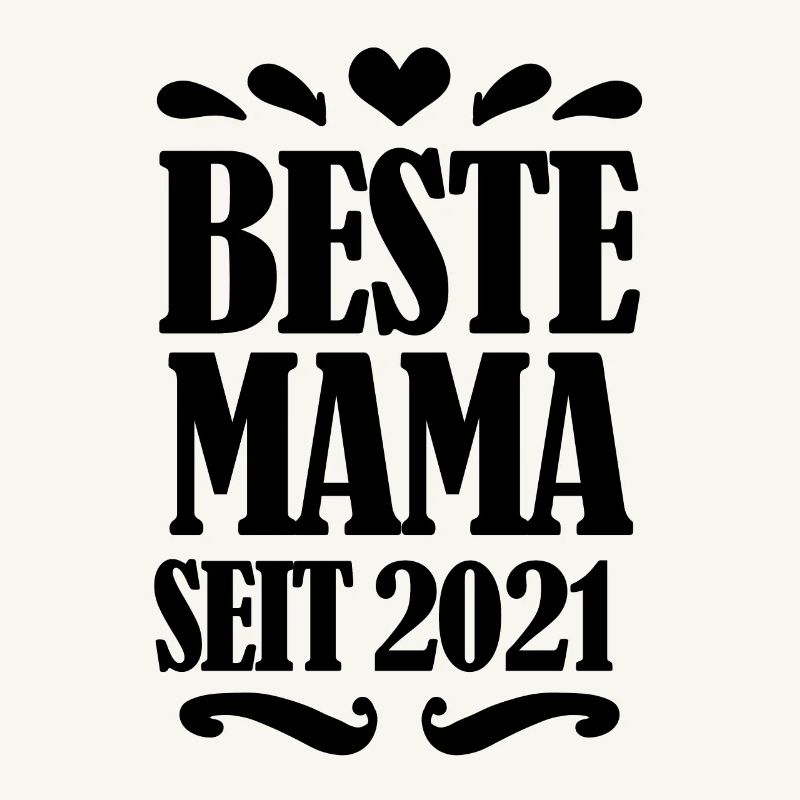 Beste Mama seit 2021 - Beste Mutter seit 2021
