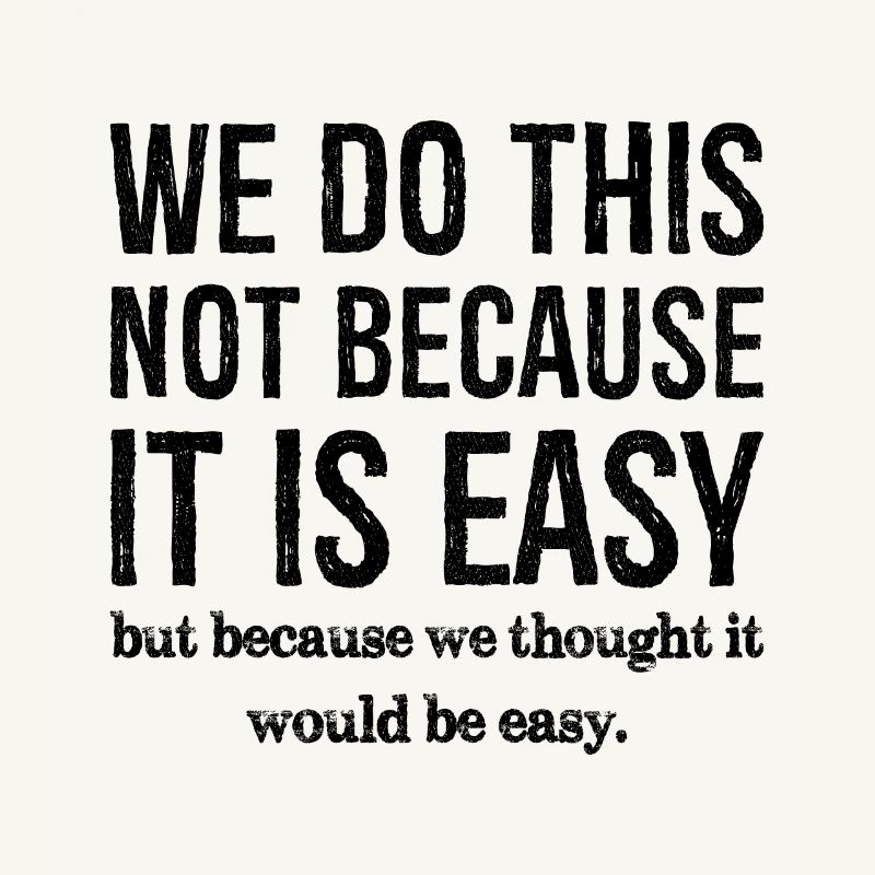 we do this not because it is easy