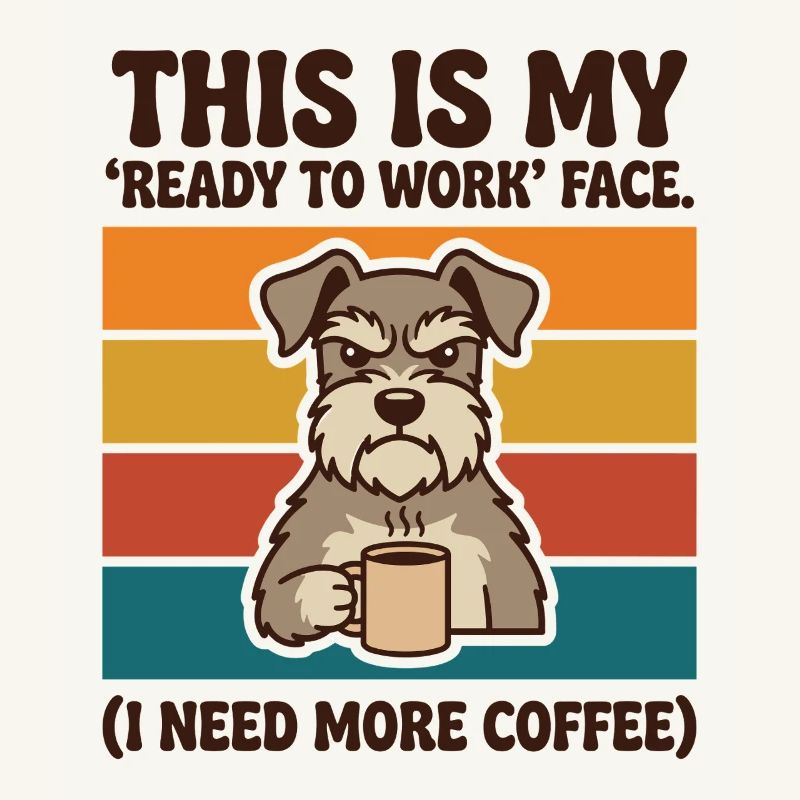 Ready to Work Face I Need More Coffee