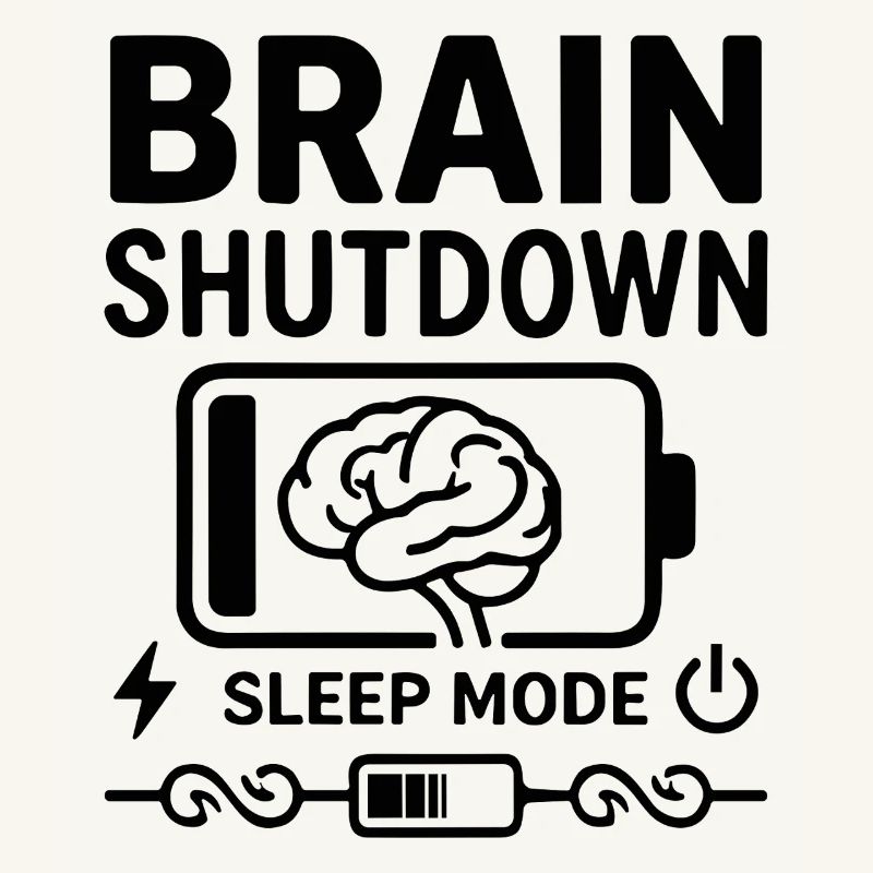 Brain Shutdown Sleep Mode Humor Battery Empty
