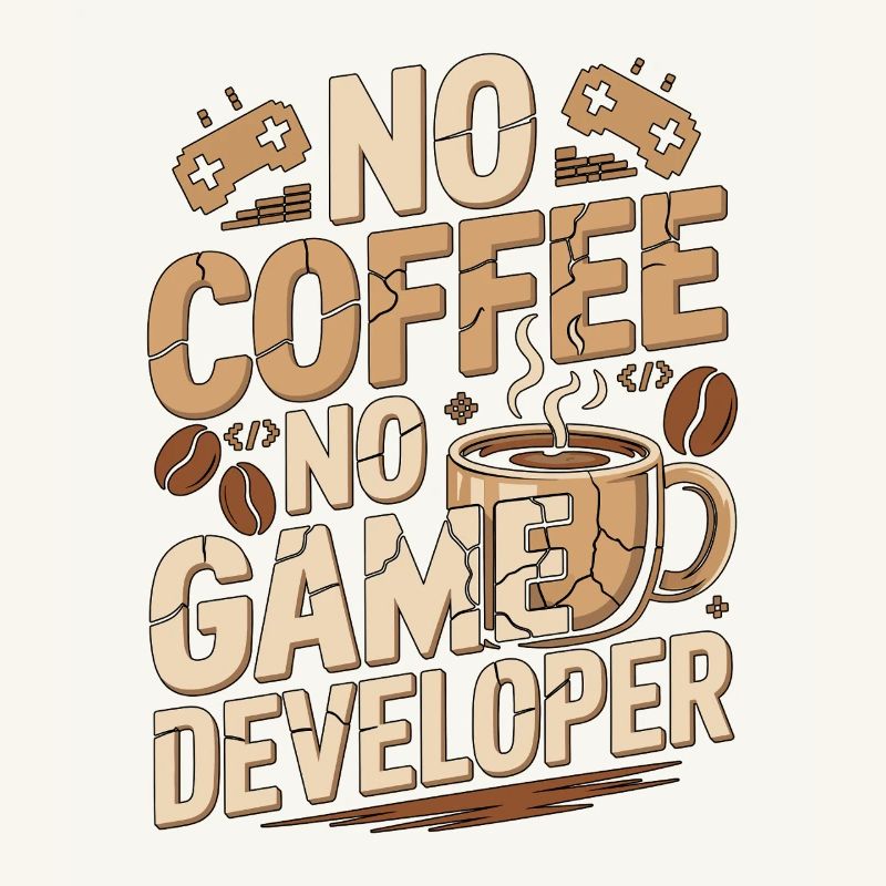 Game Developer No Coffee Game Coder Coffee Lover