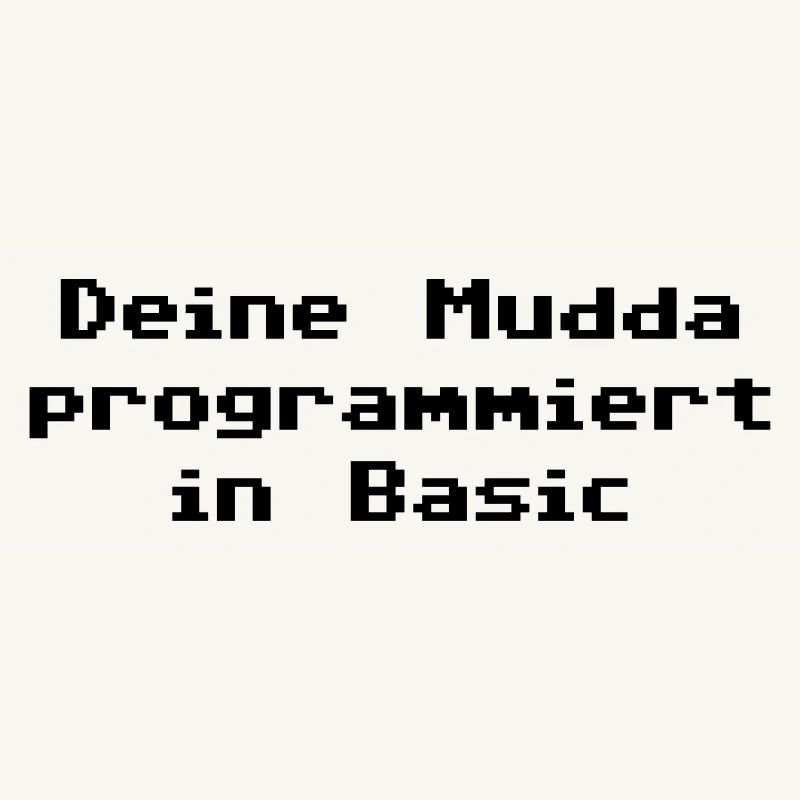 Deine Mudda programmiert in Basic