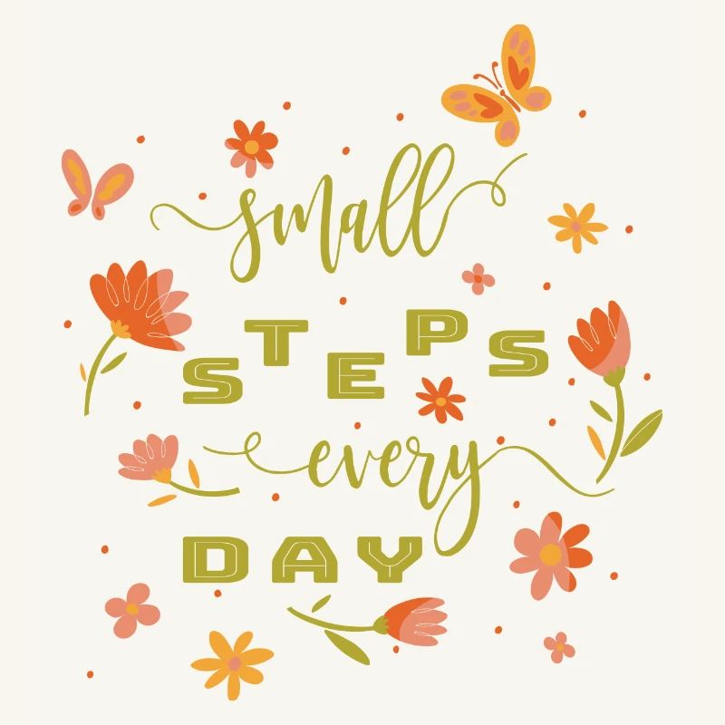 Small Steps Every Day - Self-Confidence Courage Power