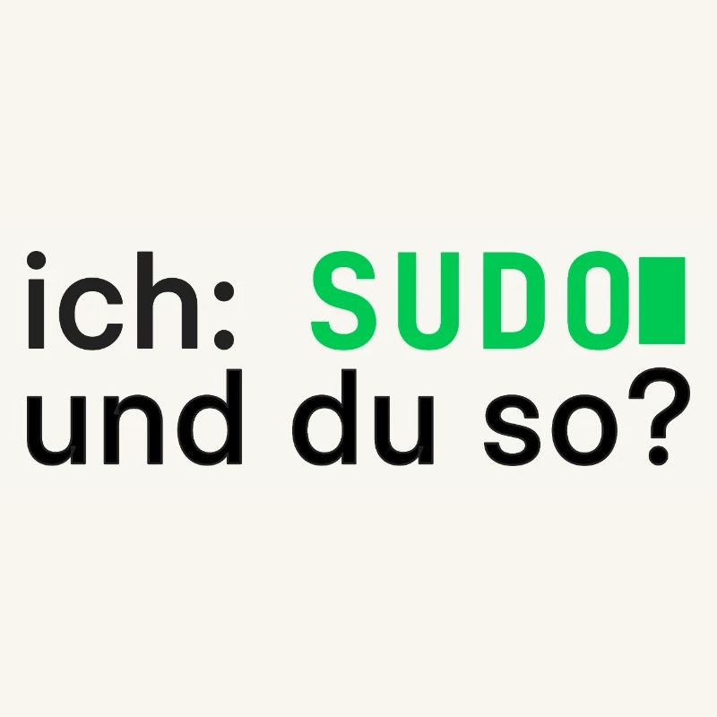 ich: SUDO und du so? Linux Programmierer - dunkel