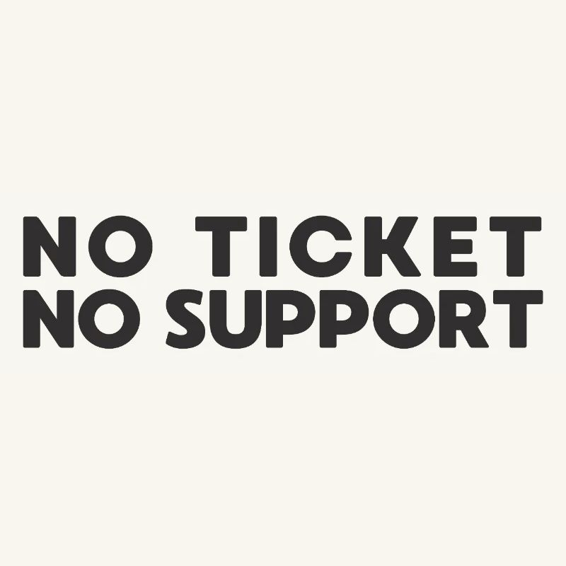 No Ticket No Support IT Admin