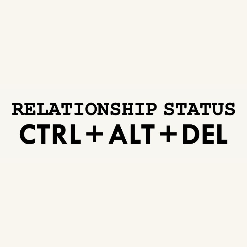 Relationship status CTRL ALT DELETE