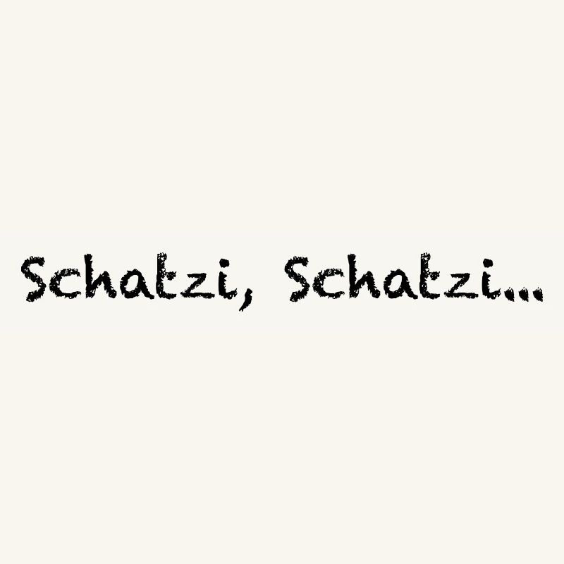 Schatzi, Schatzi…