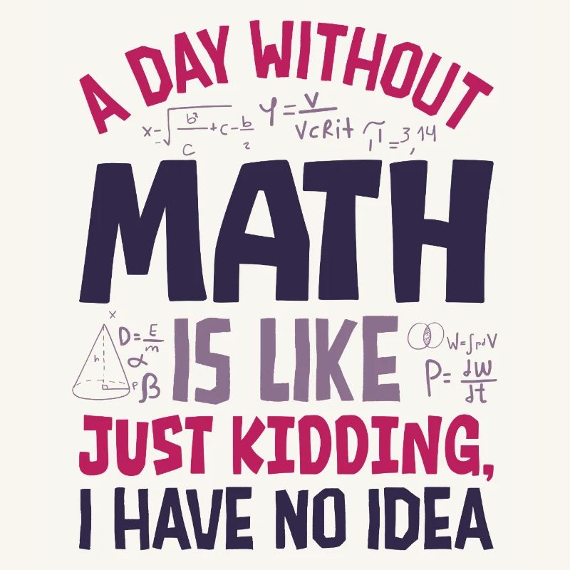 Une journée sans maths, c’est comme...