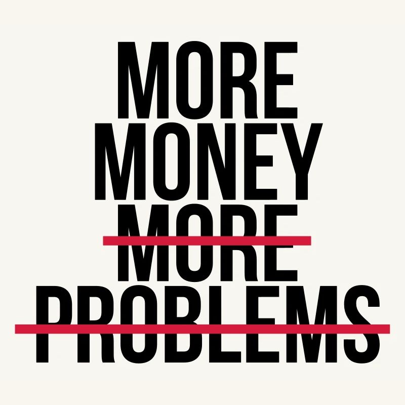 More money more problems