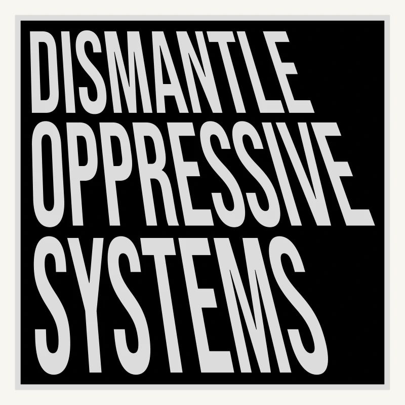Dismantle Oppressive Systems Activism Statement