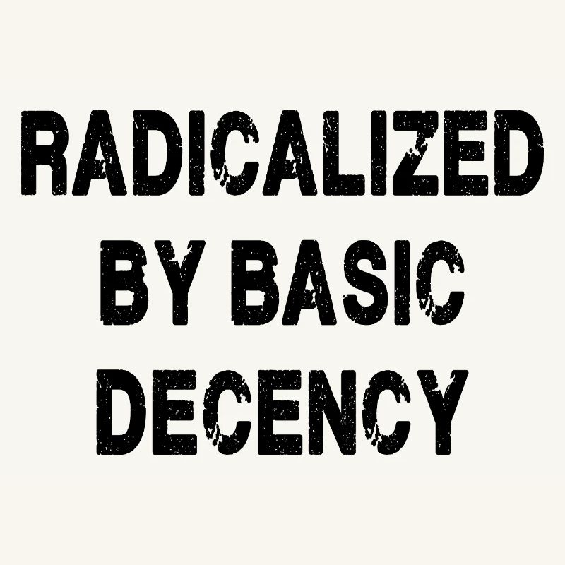 Radicalized By Basic Decency