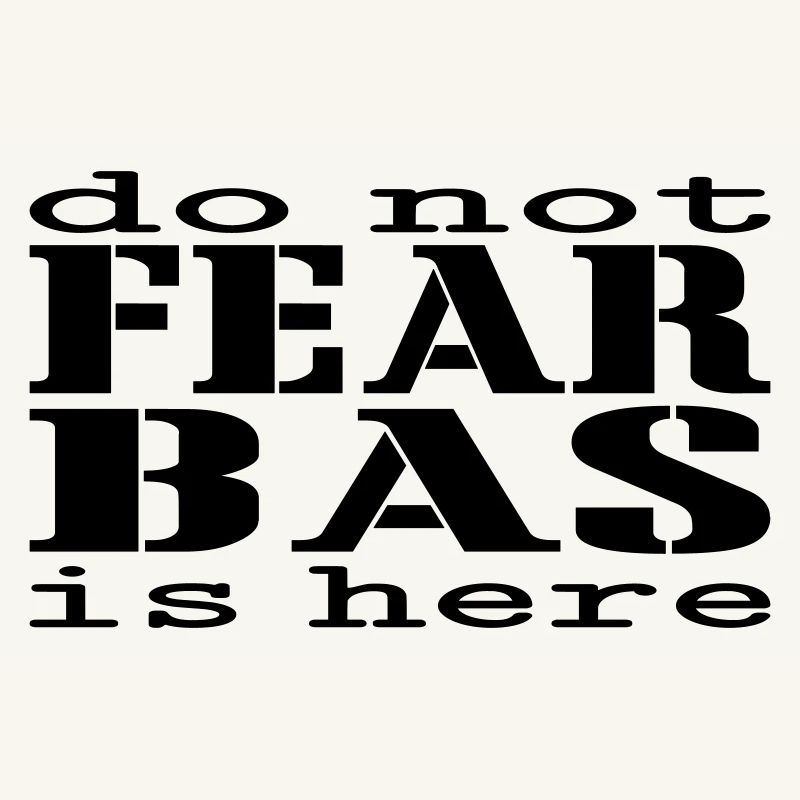 N’ayez crainte, Bas est là