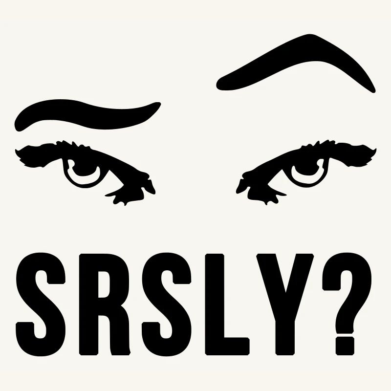 Seriously Seriously skeptical eyebrow gift