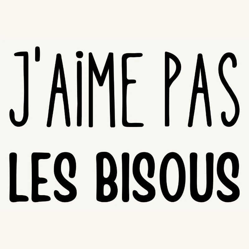 j'aime pas les bisous