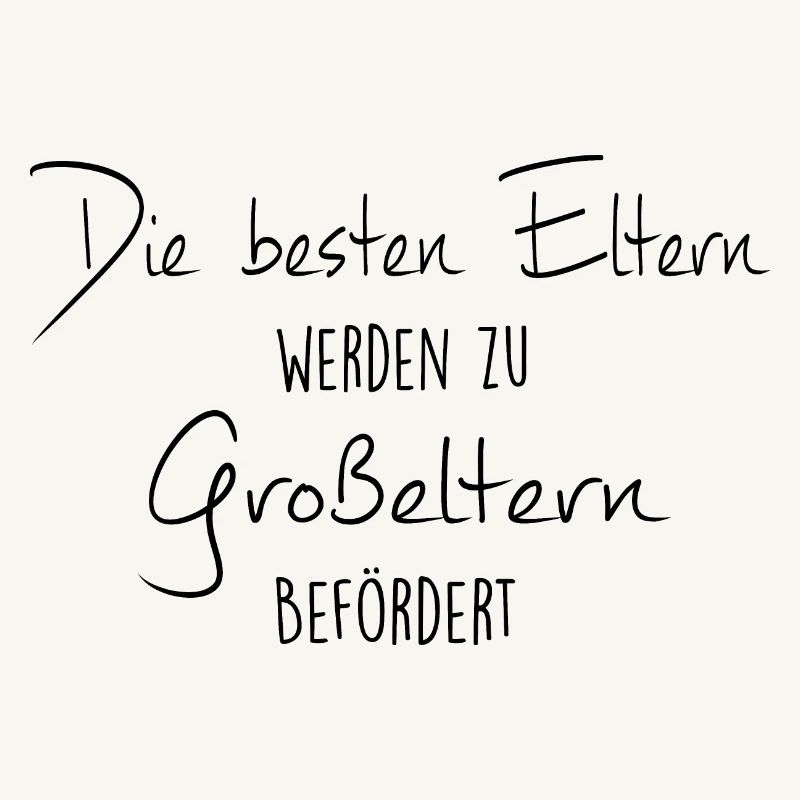 Die besten Eltern werden zu Großeltern befördert.