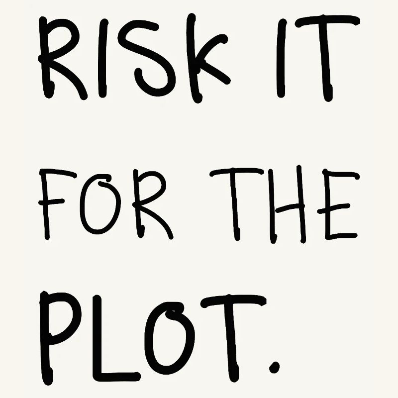Risk It for the Plot – Handwriting