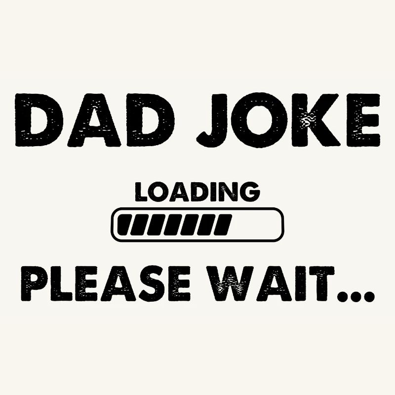 Dad Joke Loading Please Wait