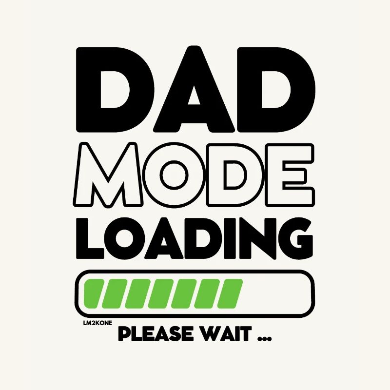Loading soon daddy - DAD mode loading