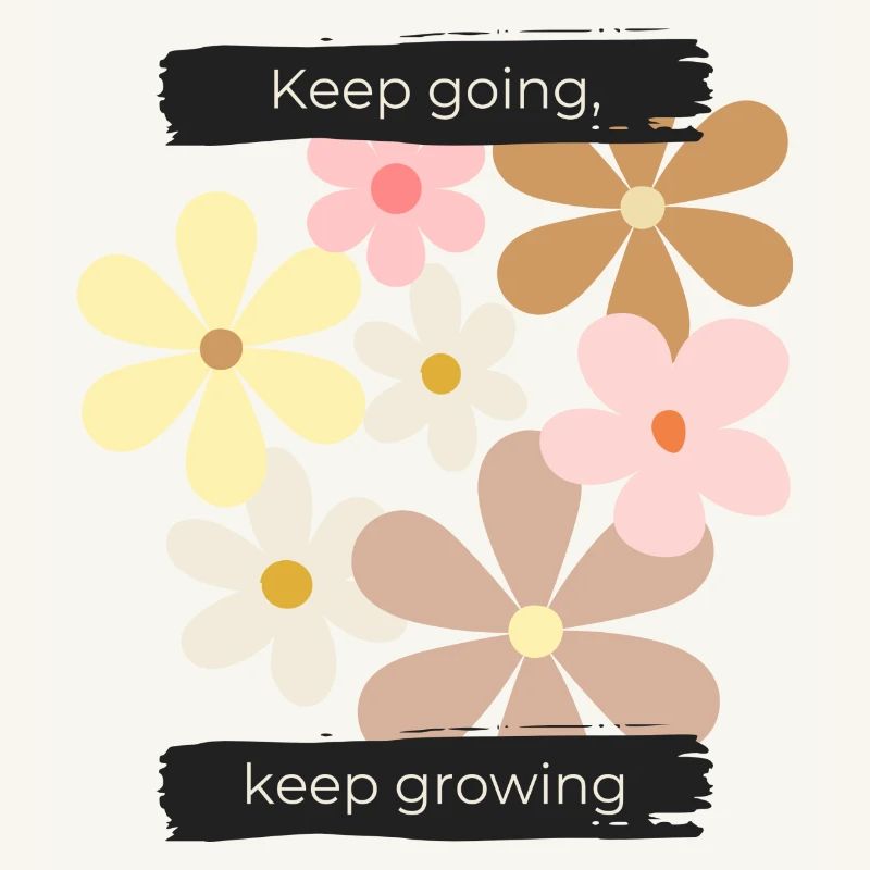 Keep going, keep growing