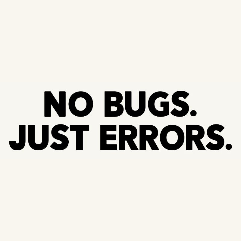 No Bugs Just Errors Coder Programmer Nerd Software