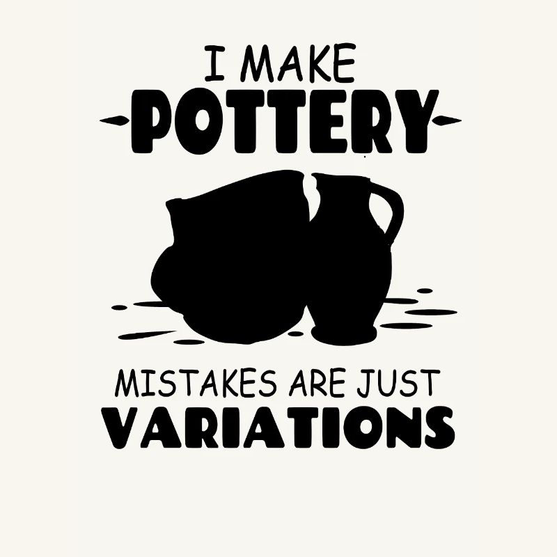 I_Make_Pottery_Mistakes_Are_Just_Variations